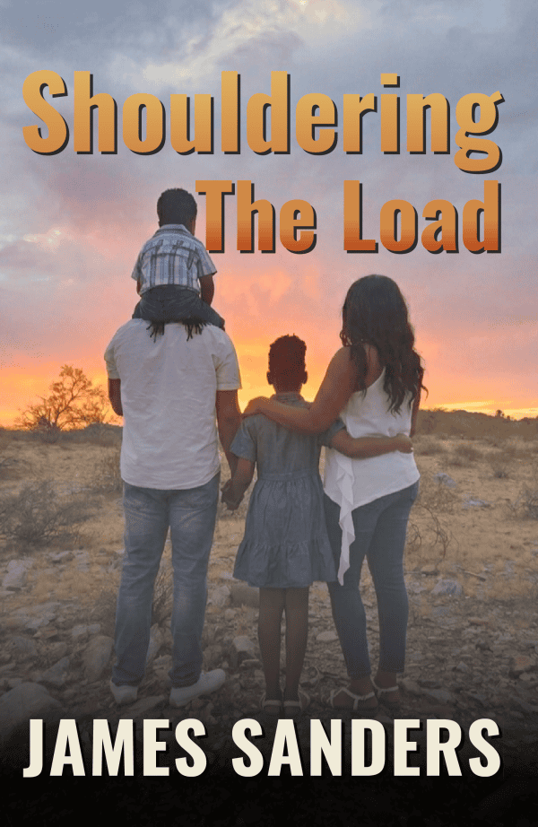 book cover mockup with "Shouldering The Load" in orange letters and "James Sanders" in off white against a desert sunset background with a family of 4